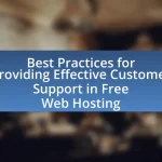 Best Practices for Providing Effective Customer Support in Free Web Hosting