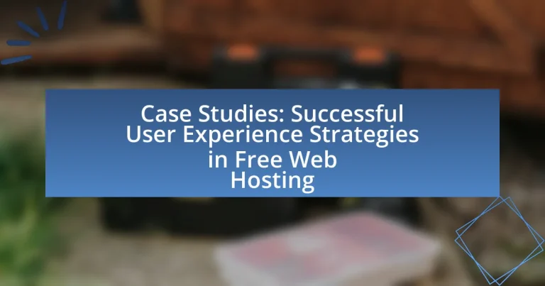 Case Studies: Successful User Experience Strategies in Free Web Hosting