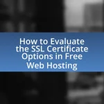 How to Evaluate the SSL Certificate Options in Free Web Hosting