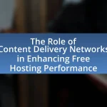 The Role of Content Delivery Networks in Enhancing Free Hosting Performance