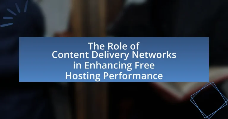 The Role of Content Delivery Networks in Enhancing Free Hosting Performance