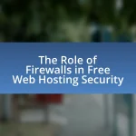 The Role of Firewalls in Free Web Hosting Security