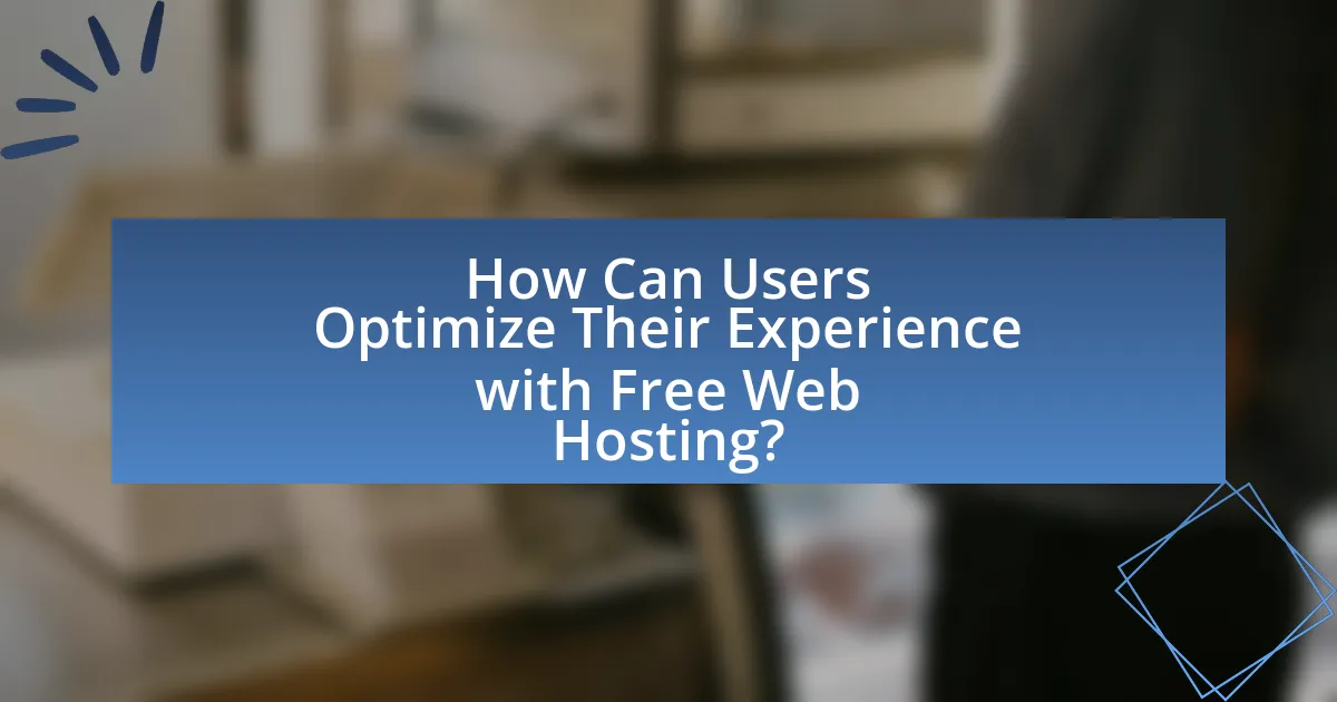 How Can Users Optimize Their Experience with Free Web Hosting?