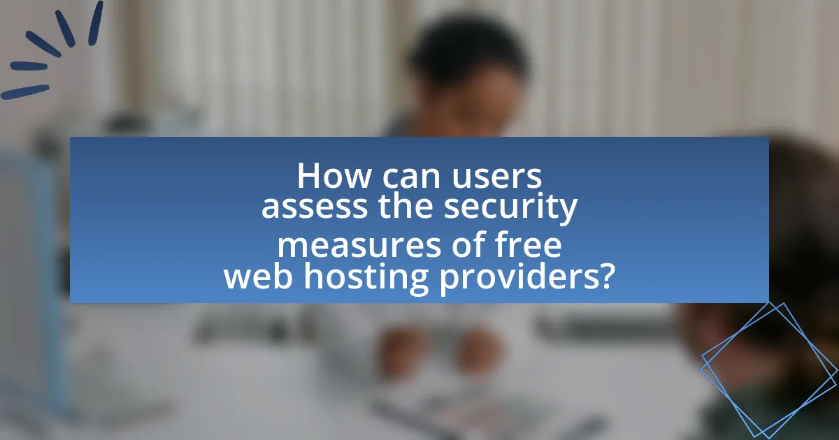 How can users assess the security measures of free web hosting providers?