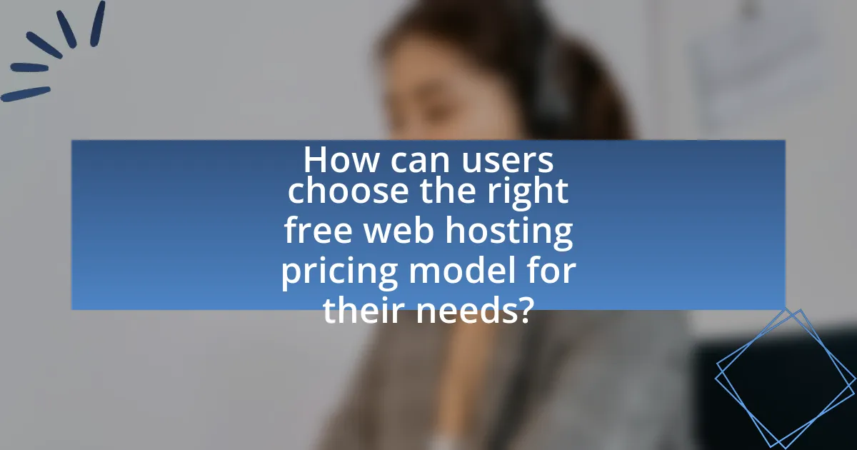 How can users choose the right free web hosting pricing model for their needs?