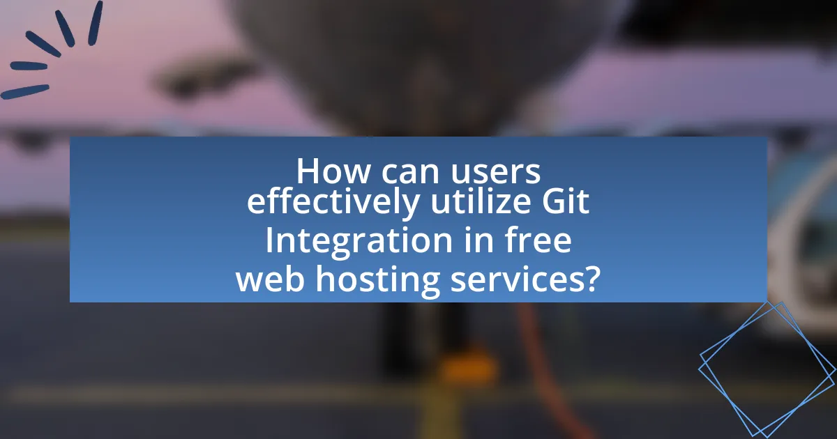 How can users effectively utilize Git Integration in free web hosting services?