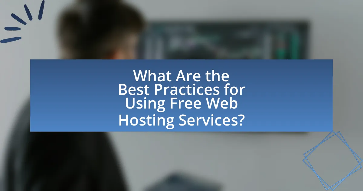 What Are the Best Practices for Using Free Web Hosting Services?