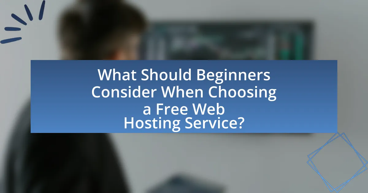 What Should Beginners Consider When Choosing a Free Web Hosting Service?
