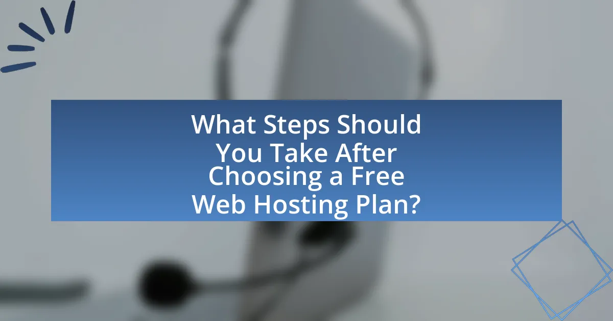 What Steps Should You Take After Choosing a Free Web Hosting Plan?