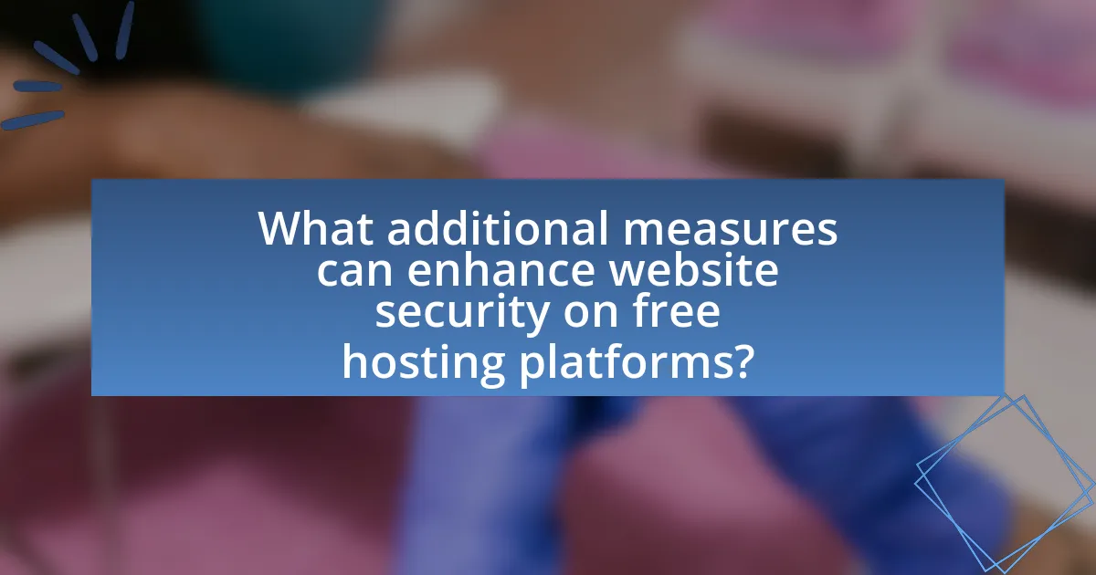What additional measures can enhance website security on free hosting platforms?