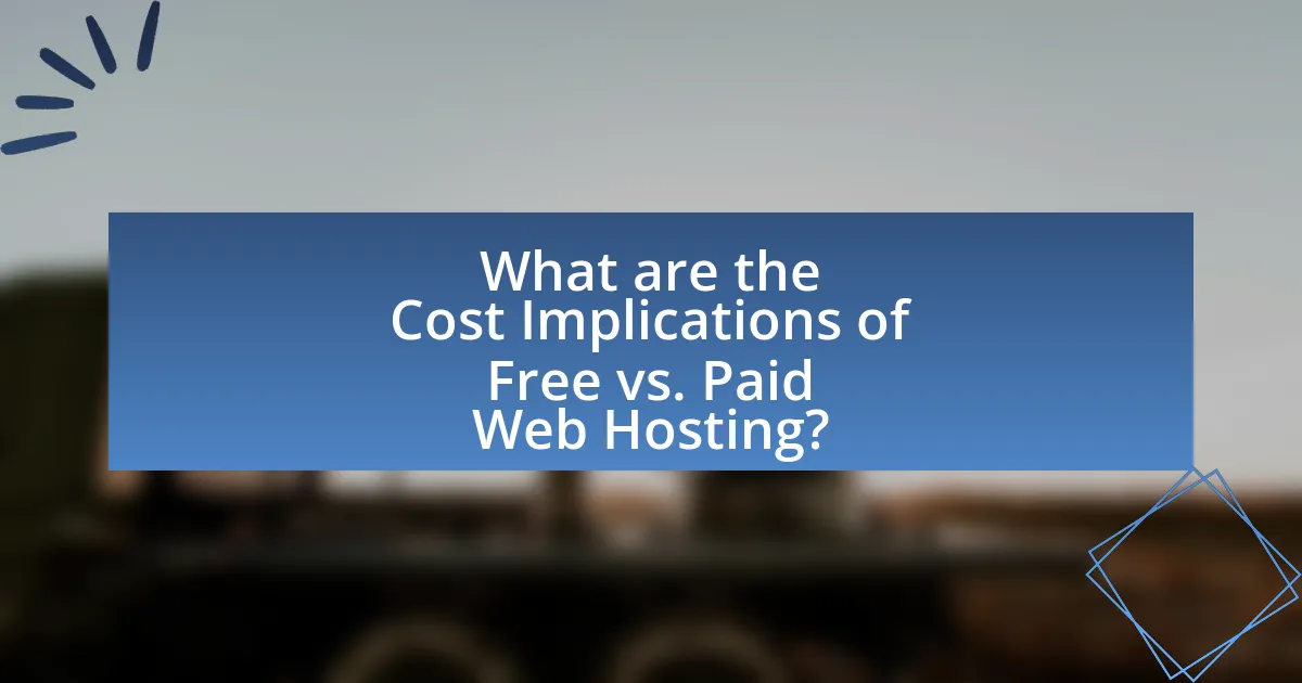 What are the Cost Implications of Free vs. Paid Web Hosting?