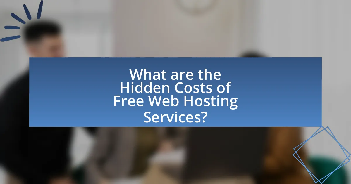 What are the Hidden Costs of Free Web Hosting Services?