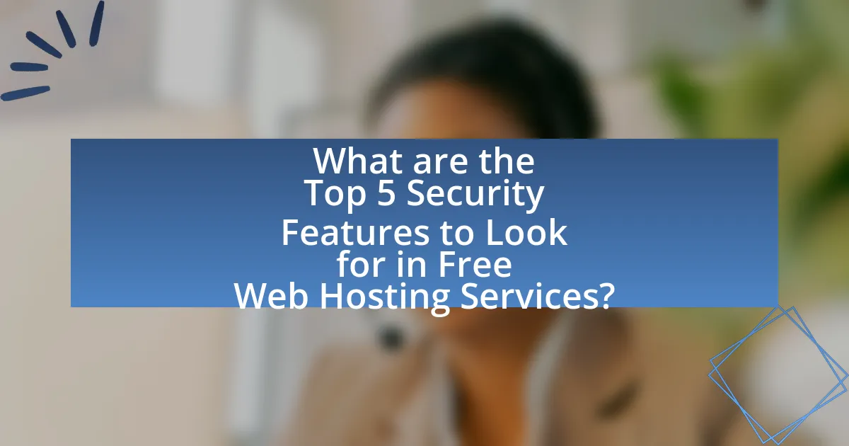 What are the Top 5 Security Features to Look for in Free Web Hosting Services?