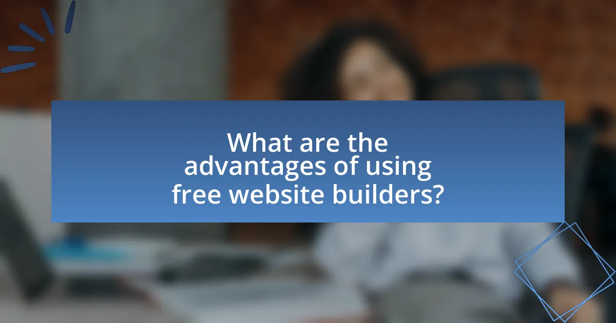 What are the advantages of using free website builders?