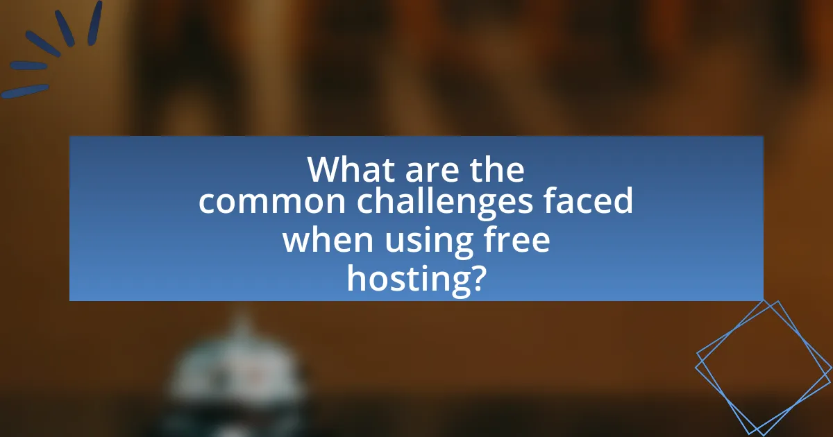 What are the common challenges faced when using free hosting?