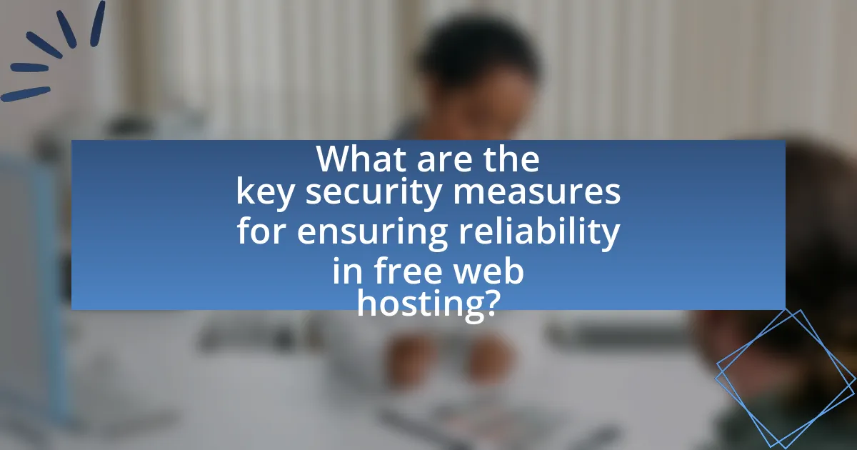 What are the key security measures for ensuring reliability in free web hosting?