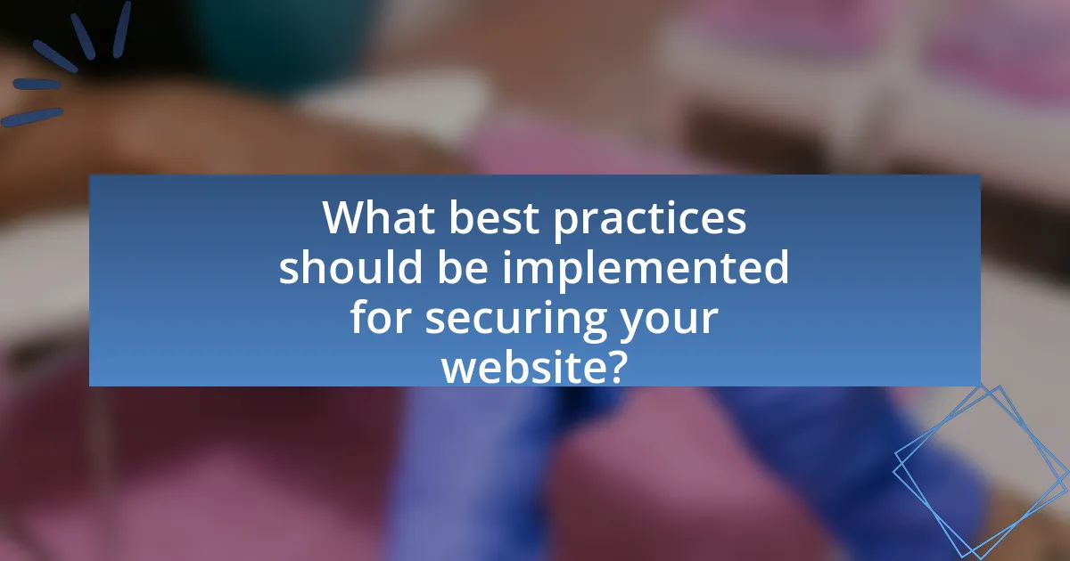 What best practices should be implemented for securing your website?