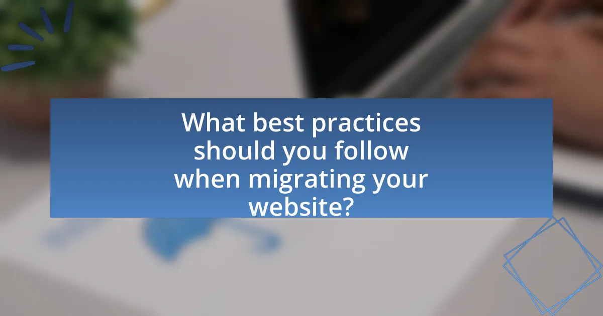 What best practices should you follow when migrating your website?