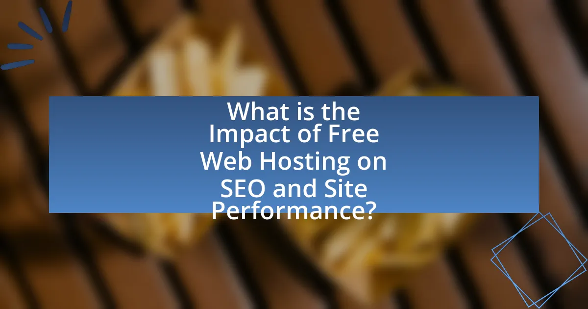 What is the Impact of Free Web Hosting on SEO and Site Performance?