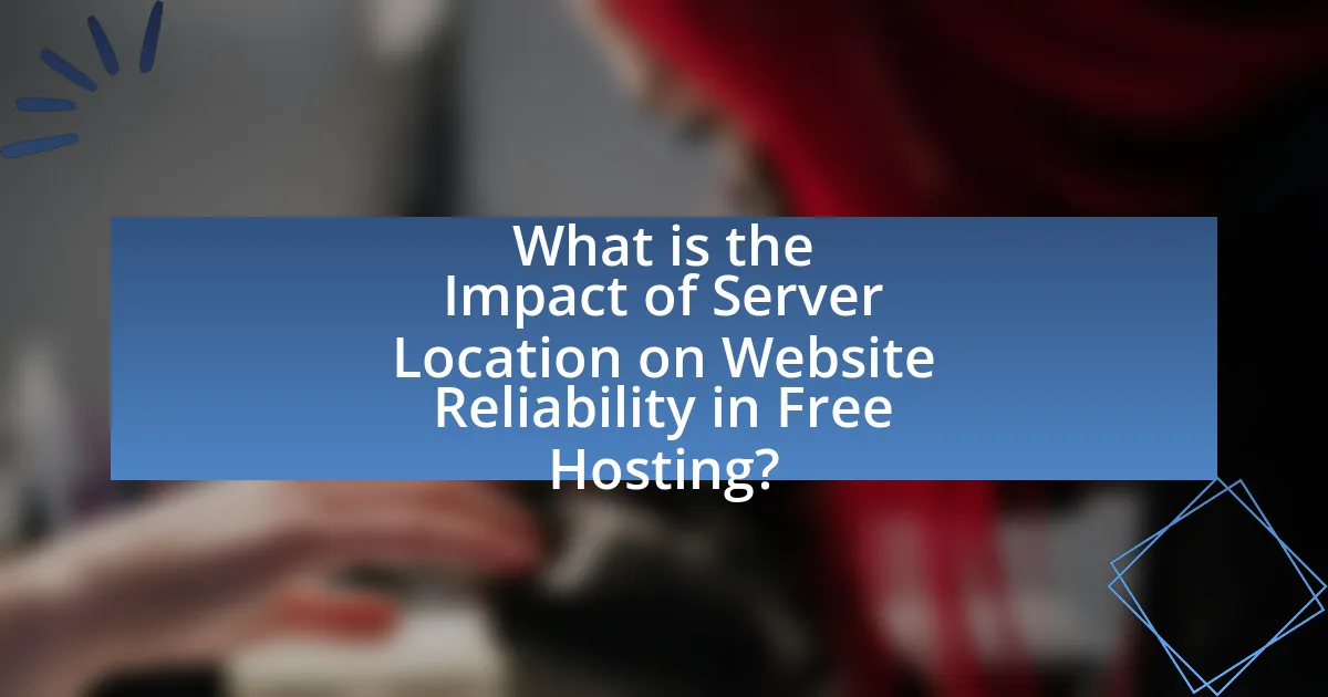 What is the Impact of Server Location on Website Reliability in Free Hosting?