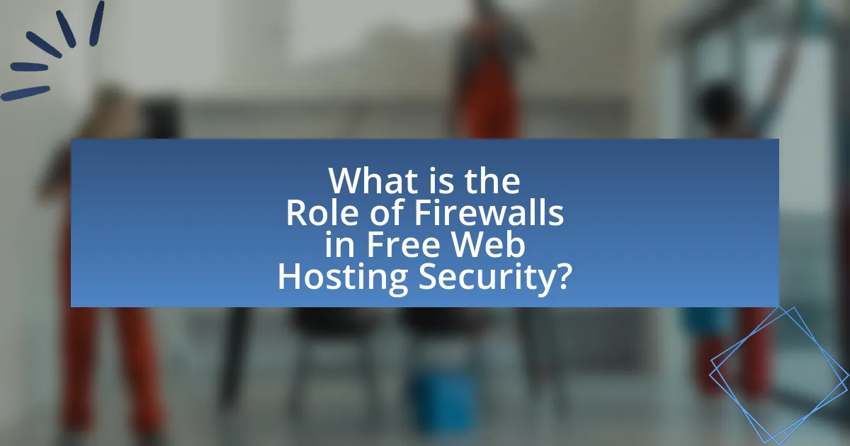 What is the Role of Firewalls in Free Web Hosting Security?