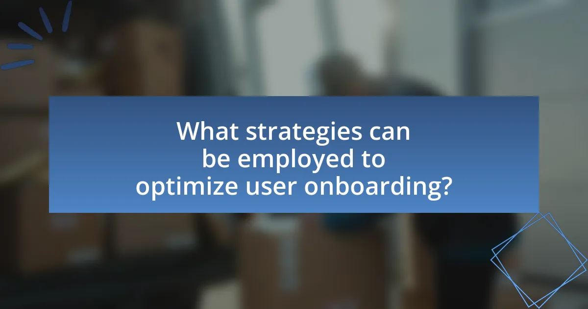 What strategies can be employed to optimize user onboarding?